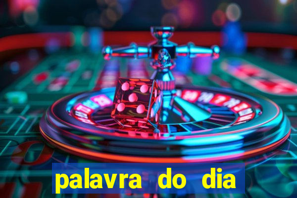 palavra do dia jogo contexto